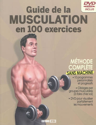Guide de la musculation en 100 exercices sans machine