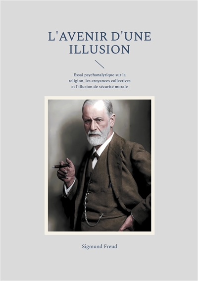 L'avenir d'une illusion :...