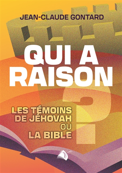 Qui a raison ? La Bible ou les témoins de Jéhovah ?