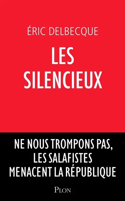 Les silencieux : ne nous trompons pas, les salafistes menacent la république