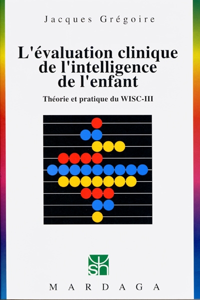 L'évaluation clinique de l'intelligence de l'enfant : théorie et pratique du WISC-III