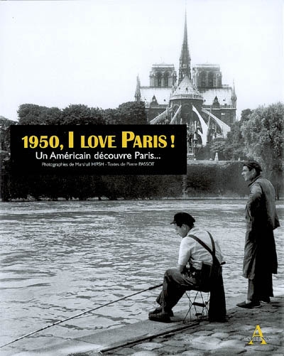 1950, I love Paris ! : un Américain découvre Paris...