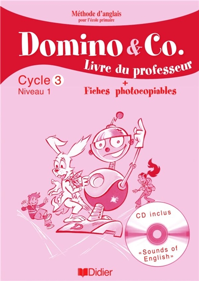 Domino and Co, cycle 3 niveau 1 : livre du professeur + fiches photocopiables : méthode d'anglais pour l'école primaire