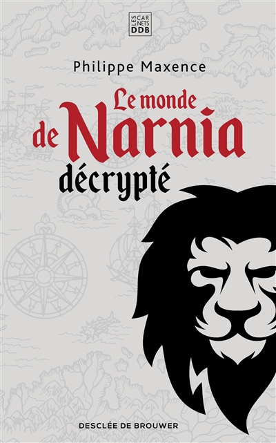 Le monde de Narnia décrypté - Philippe Maxence