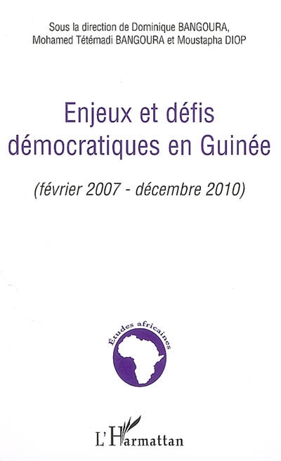 Enjeux et défis démocratiques en Guinée (février 2007-décembre 2010) : actes du colloque, Paris, le 22 juin 2007, Université de Paris I Panthéon-Sorbonne, Centre Malher