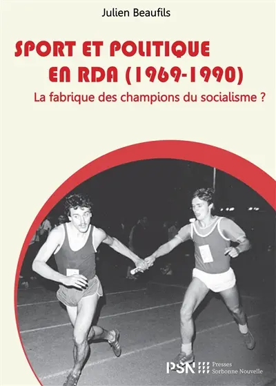 Sport et politique en RDA (1969-1990) : la DHfK de Leipzig : la fabrique des champions du socialisme ?