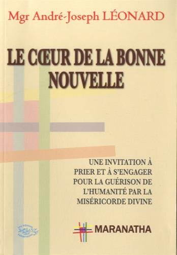 Le coeur de la bonne nouvelle : une invitation à prier et à s'engager pour la guérison de l'humanité par la miséricorde divine