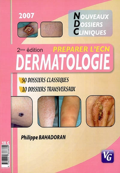 Dermatologie : 50 dossiers classiques, 10 dossiers transversaux : préparer l'ECN 2007