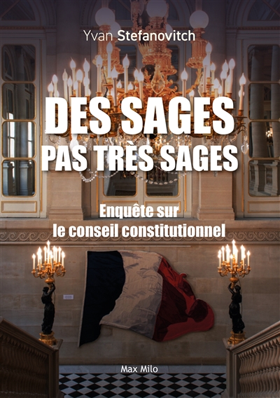 Des sages pas très sages : enquête sur le Conseil constitutionnel