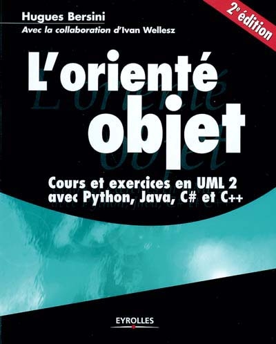 L'orienté objet : cours et exercices en UML 2 avec Python, Java, C dièse et C++