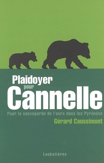Plaidoyer pour Cannelle : pour la sauvegarde de l'ours dans les Pyrénées