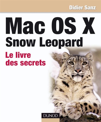 Mac OS X Snow Leopard : le livre des secrets
