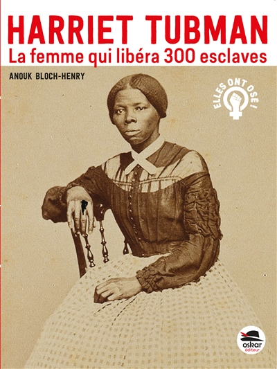 Harriet Tubman : la femme qui libéra 300 esclaves