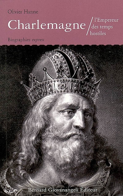Charlemagne : l'empereur des temps hostiles