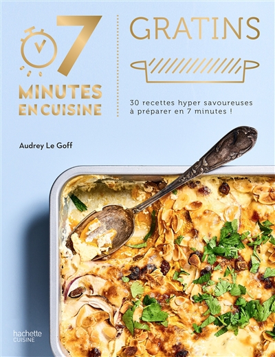 Gratins : 30 recettes hyper savoureuses à préparer en 7 minutes !