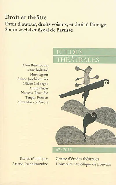 Etudes théâtrales, n° 62. Droit et théâtre : droit d'auteur, droits voisins et droit à l'image, statut social et fiscal de l'artiste