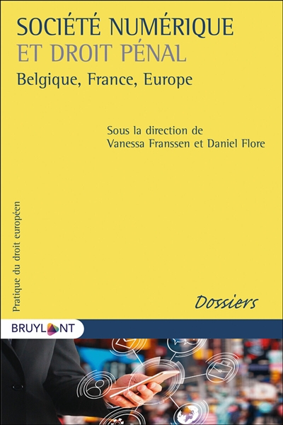 Société numérique et droit pénal : Belgique, France, Europe