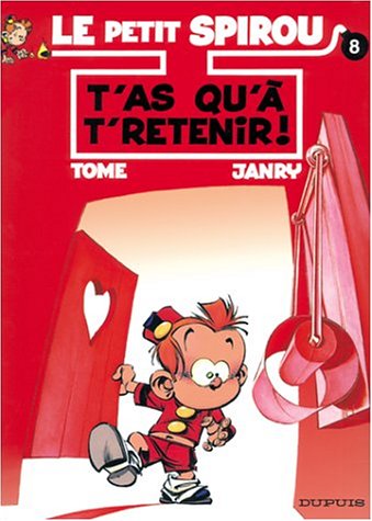 Le petit spirou. T'as qu'a t'retenir