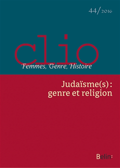 Clio : femmes, genre, histoire, n° 44. Judaïsme(s) : genre et religion