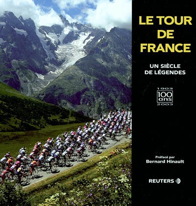 Le Tour de France : un siècle de légendes : 1903-2003, 100 ans