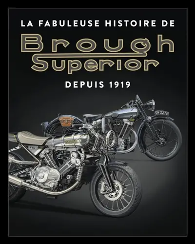 La fabuleuse histoire de Brough Superior : depuis 1919