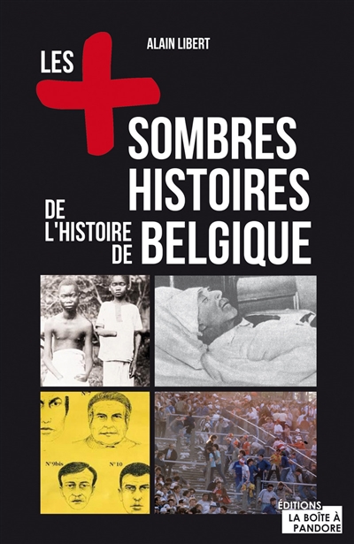 Les + sombres histoires de l'histoire de Belgique
