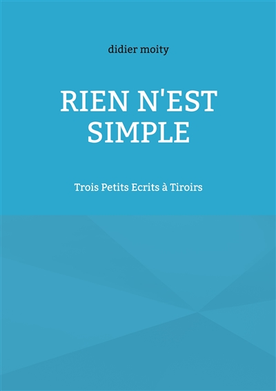 Rien n'est simple : Trois...