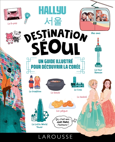 Hallyu, destination Séoul : un guide illustré pour découvrir la Corée
