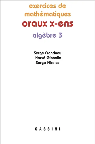Exercices de mathématiques des oraux de l'Ecole polytechnique et des écoles normales supérieures. Algèbre 3