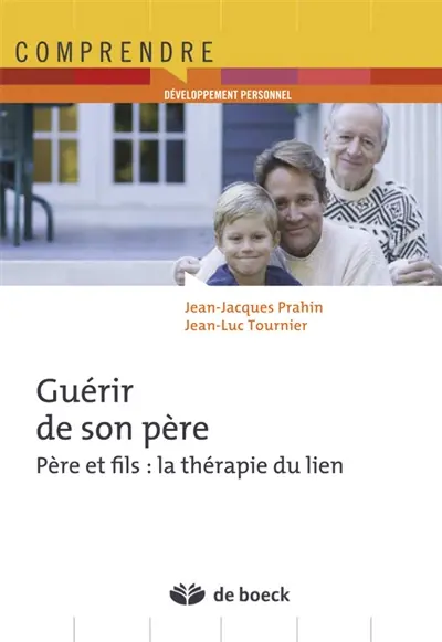 Guérir de son père : père et fils : la thérapie du lien