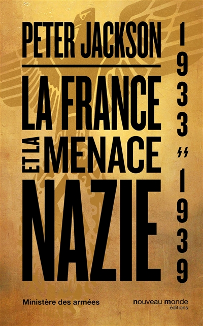 La France et la menace nazie : renseignement et politique : 1933-1939