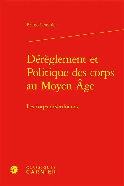 Dérèglement et politique des corps au Moyen Age : les corps désordonnés