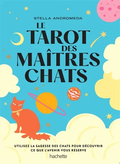 Le tarot des maîtres chats : utilisez la sagesse des chats pour découvrir ce que l'avenir vous réserve