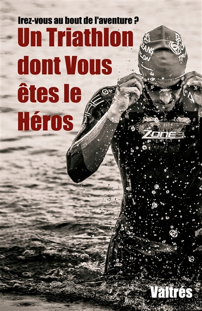 Un Triathlon dont Vous êtes...
