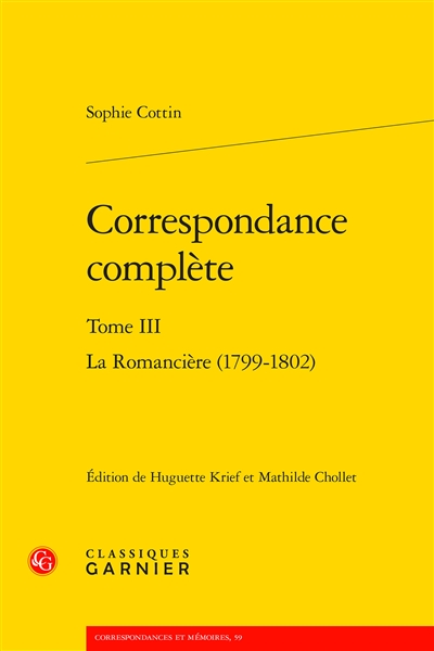 Correspondance complète. Vol. 3. La romancière : 1799-1802