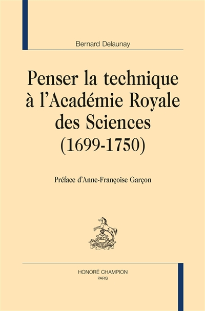 Penser la technique à l'Académie royale des sciences : 1699-1750
