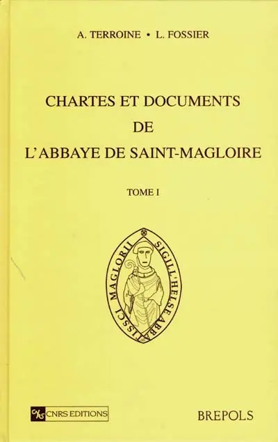 Chartes et documents de l'abbaye de Saint-Magloire. Vol. 1. Fin du Xe siècle-1280