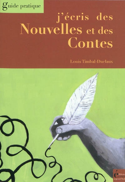 J'écris des nouvelles et des contes : guide pratique