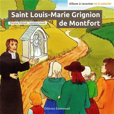 Saint Louis-Marie Grignion de Montfort : album à raconter et à colorier