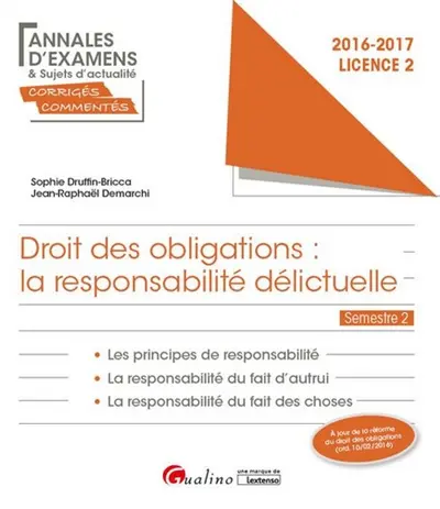 Droit des obligations, la responsabilité délictuelle, licence 2 semestre 2 : les principes de responsabilité, la responsabilité du fait d'autrui, la responsabilité du fait des choses : 2016-2017