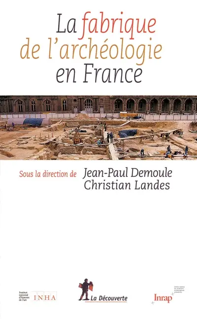 La fabrique de l'archéologie en France