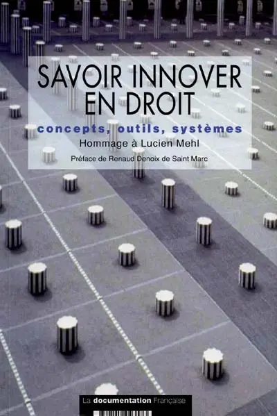 Savoir innover en droit : concepts, outils, systèmes : hommage à Lucien Mehl