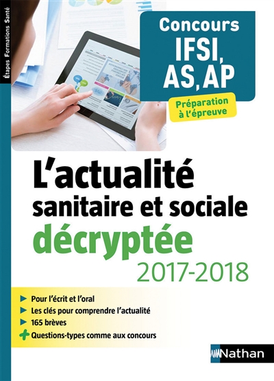 L'actualité sanitaire et sociale décryptée 2017-2018, concours IFSI, AS, AP : préparation à l'épreuve