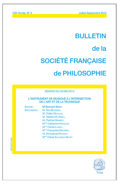 Bulletin de la Société française de philosophie, n° 3 (2015). L'instrument de musique à l'intersection de l'art et de la technique : séance du 30 mai 2015