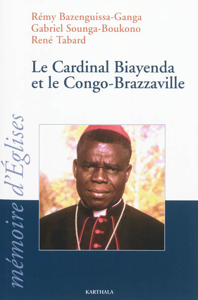Le cardinal Biayenda et le Congo-Brazzaville : colloque à l'Institut catholique de Paris (14 et 15 février 2008)