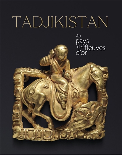 Tadjikistan : au pays des fleuves d'or
