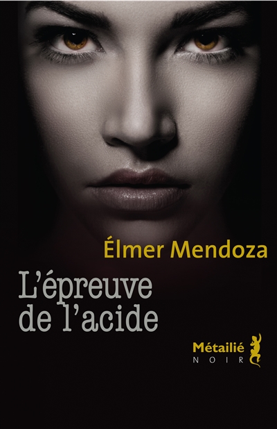L'épreuve de l'acide - Elmer Mendoza