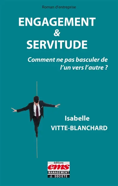 Engagement & servitude : comment ne pas basculer de l'un vers l'autre ?