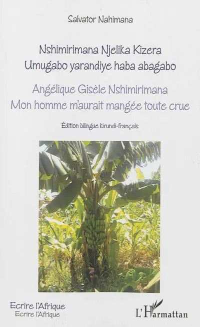 Nshimirimana Njelika Kizera : umugabo yarandiye haba abagabo. Angélique Gisèle Nshimirimana : mon homme m'aurait mangée toute crue