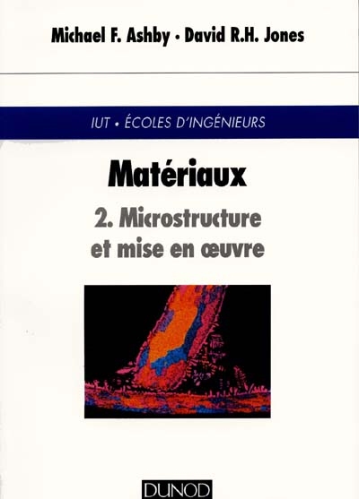 Matériaux. Vol. 2. Microstructure et mise en oeuvre